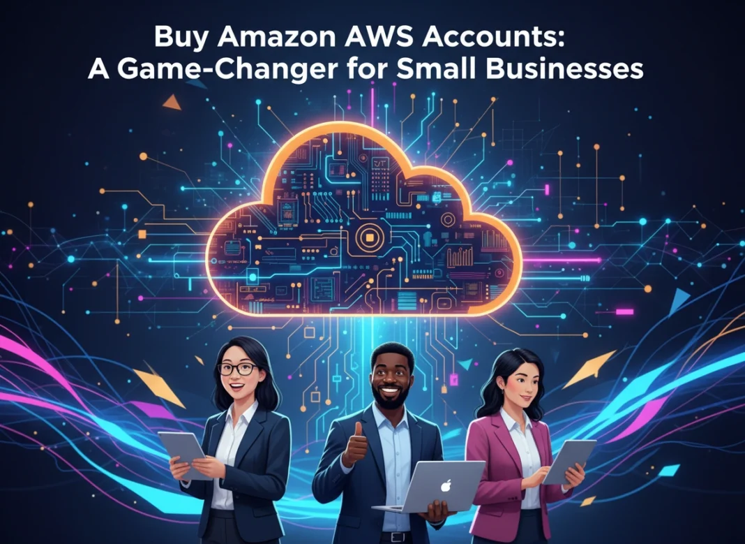 Buy Amazon AWS Accounts: A Game-Changer for Small Businesses