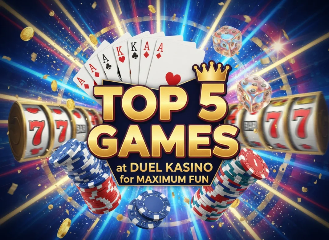 Top 5 Games to Play at Duel Kasino for Maximum Fun